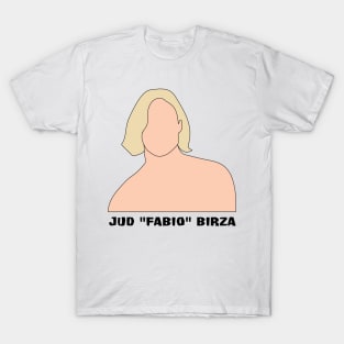 Jud "Fabio" Birza T-Shirt